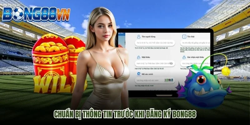 Chuẩn bị thông tin trước khi đăng ký Bong 88