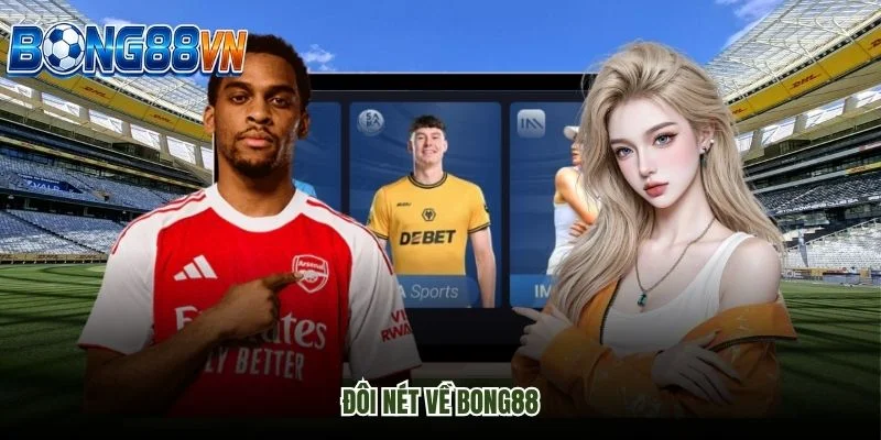 Đôi nét về Bong88 bạn đã biết chưa!